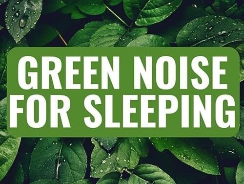 Better Sleep with Green Noise: Which of These 4 Types Is the Best for You?